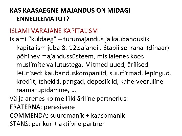 KAS KAASAEGNE MAJANDUS ON MIDAGI ENNEOLEMATUT? ISLAMI VARAJANE KAPITALISM Islami “kuldaeg” – turumajandus ja
