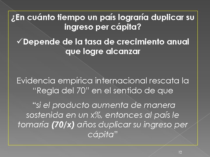 ¿En cuánto tiempo un país lograría duplicar su ingreso per cápita? üDepende de la