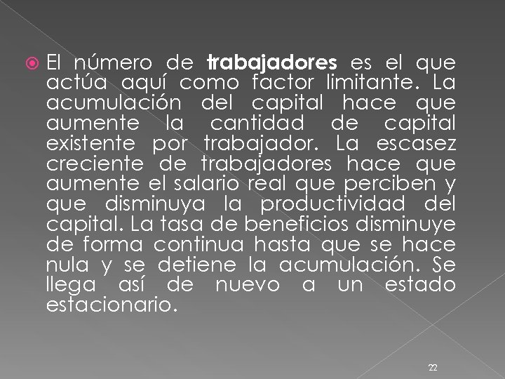  El número de trabajadores es el que actúa aquí como factor limitante. La