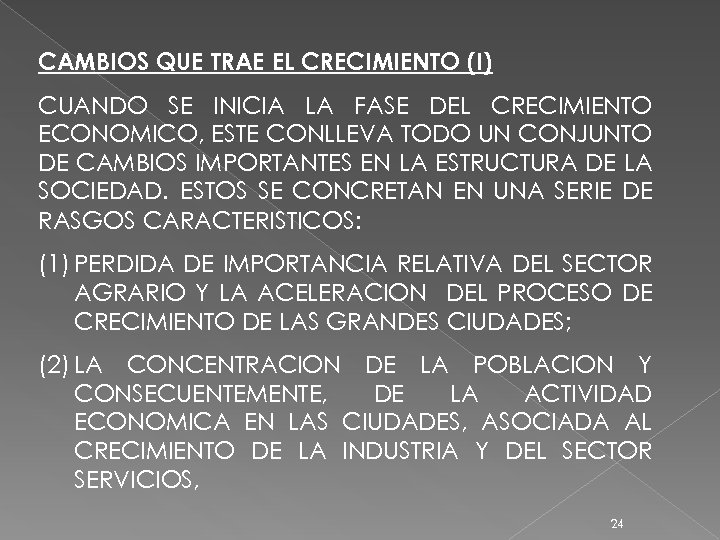 CAMBIOS QUE TRAE EL CRECIMIENTO (I) CUANDO SE INICIA LA FASE DEL CRECIMIENTO ECONOMICO,
