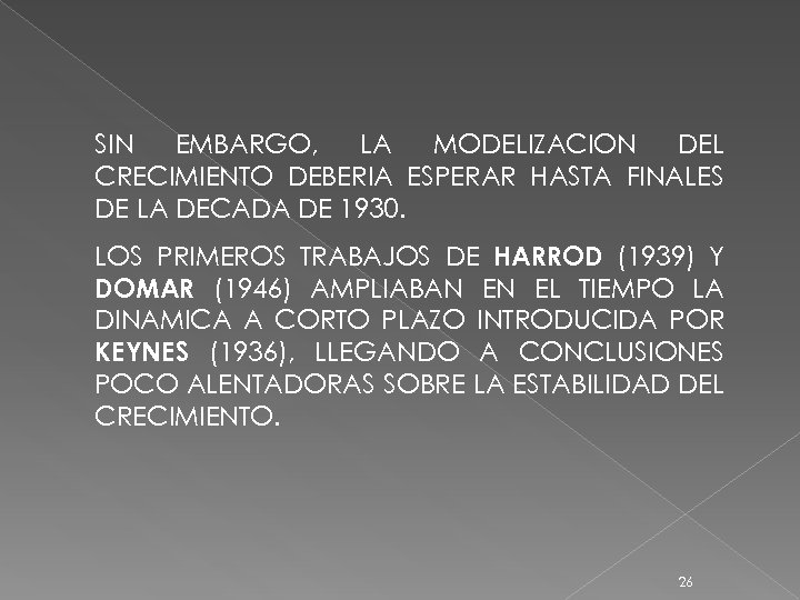 SIN EMBARGO, LA MODELIZACION DEL CRECIMIENTO DEBERIA ESPERAR HASTA FINALES DE LA DECADA DE