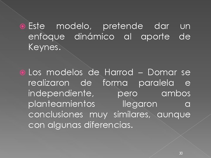  Este modelo, pretende dar enfoque dinámico al aporte Keynes. un de Los modelos