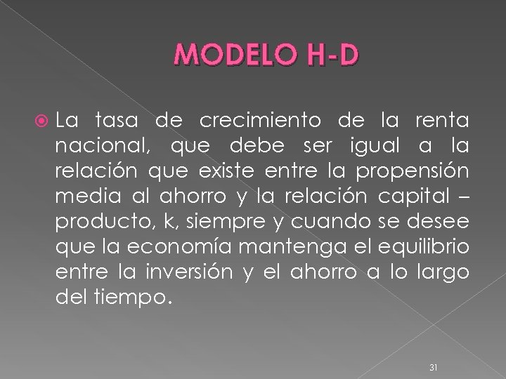 MODELO H-D La tasa de crecimiento de la renta nacional, que debe ser igual