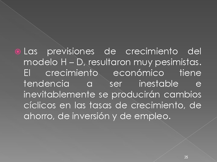  Las previsiones de crecimiento del modelo H – D, resultaron muy pesimistas. El