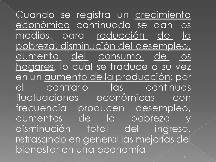 Cuando se registra un crecimiento económico continuado se dan los medios para reducción de