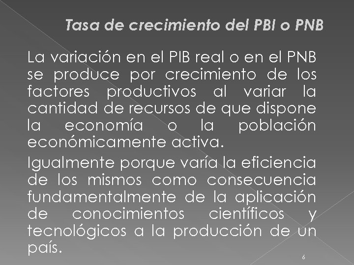 Tasa de crecimiento del PBI o PNB La variación en el PIB real o