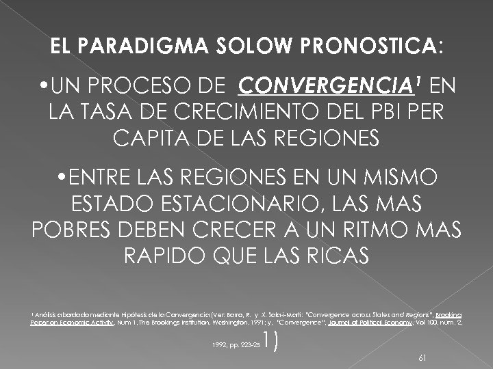 EL PARADIGMA SOLOW PRONOSTICA: • UN PROCESO DE CONVERGENCIA 1 EN LA TASA DE