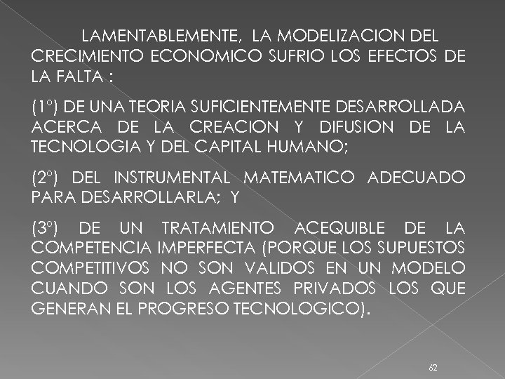 LAMENTABLEMENTE, LA MODELIZACION DEL CRECIMIENTO ECONOMICO SUFRIO LOS EFECTOS DE LA FALTA : (1º)