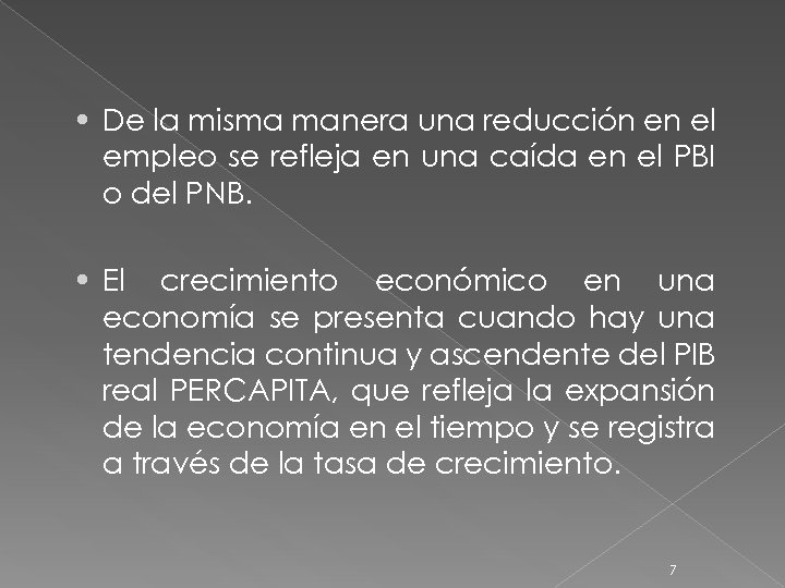  • De la misma manera una reducción en el empleo se refleja en