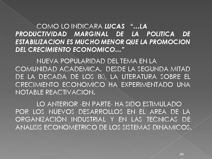 COMO LO INDICARA LUCAS “…LA PRODUCTIVIDAD MARGINAL DE LA POLITICA DE ESTABILIZACION ES MUCHO