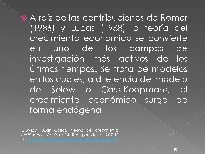  A raíz de las contribuciones de Romer (1986) y Lucas (1988) la teoría