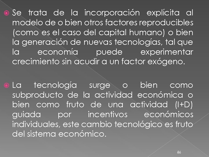  Se trata de la incorporación explícita al modelo de o bien otros factores
