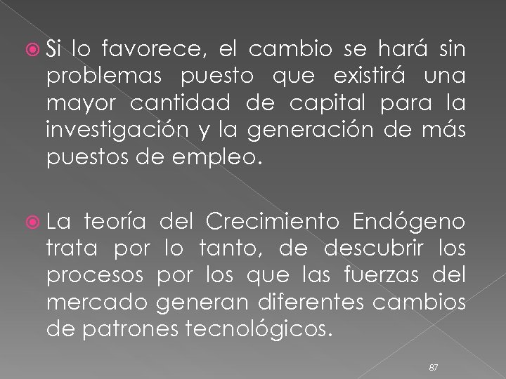  Si lo favorece, el cambio se hará sin problemas puesto que existirá una