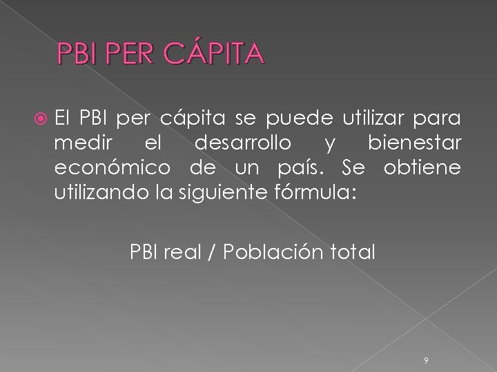 PBI PER CÁPITA El PBI per cápita se puede utilizar para medir el desarrollo