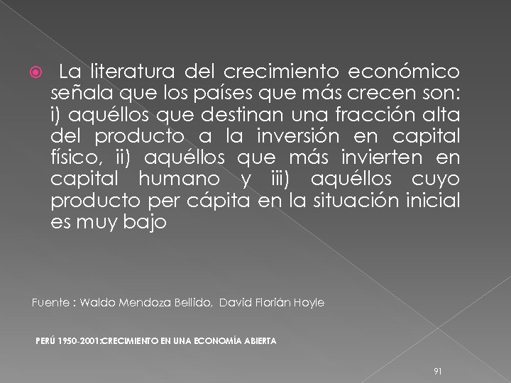  La literatura del crecimiento económico señala que los países que más crecen son: