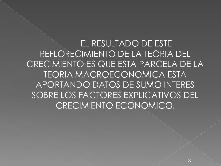 EL RESULTADO DE ESTE REFLORECIMIENTO DE LA TEORIA DEL CRECIMIENTO ES QUE ESTA PARCELA