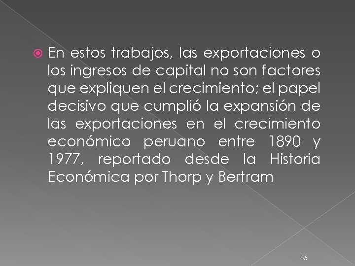  En estos trabajos, las exportaciones o los ingresos de capital no son factores