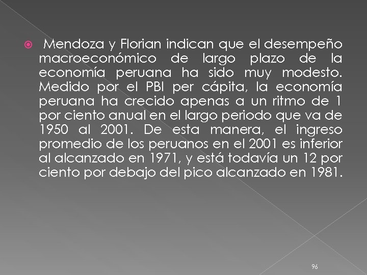  Mendoza y Florian indican que el desempeño macroeconómico de largo plazo de la