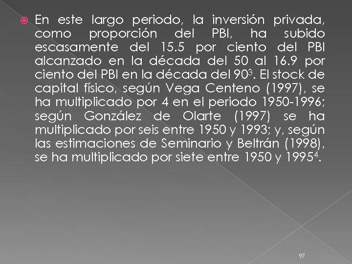  En este largo periodo, la inversión privada, como proporción del PBI, ha subido