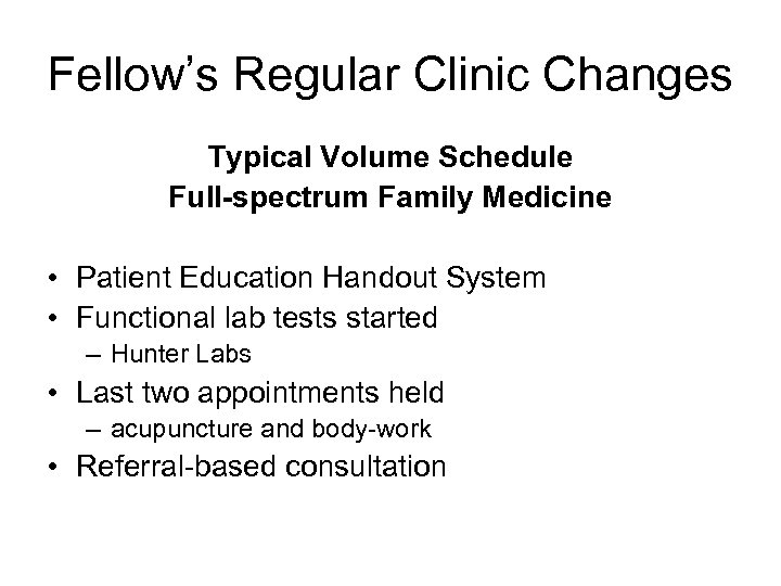 Fellow’s Regular Clinic Changes Typical Volume Schedule Full-spectrum Family Medicine • Patient Education Handout