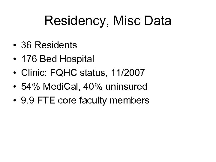 Residency, Misc Data • • • 36 Residents 176 Bed Hospital Clinic: FQHC status,