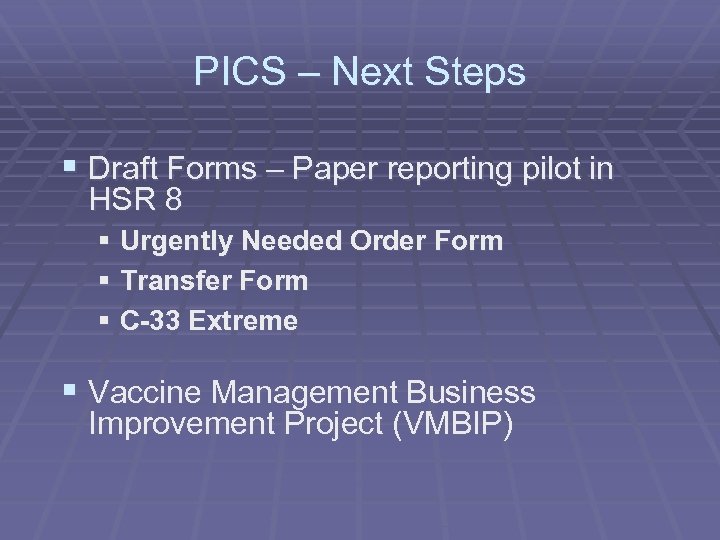 PICS – Next Steps § Draft Forms – Paper reporting pilot in HSR 8