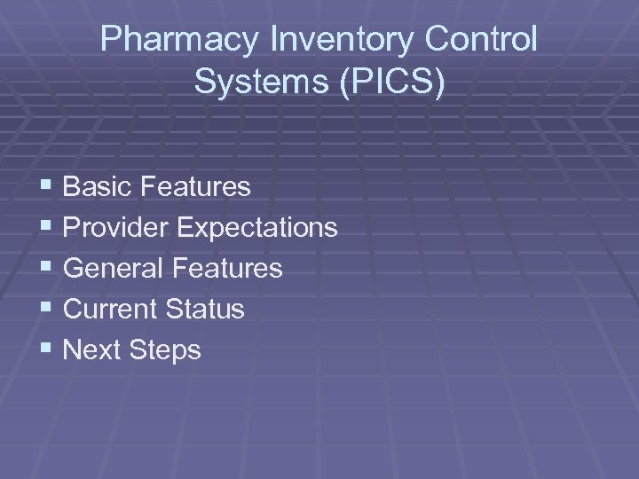 Pharmacy Inventory Control Systems (PICS) § Basic Features § Provider Expectations § General Features