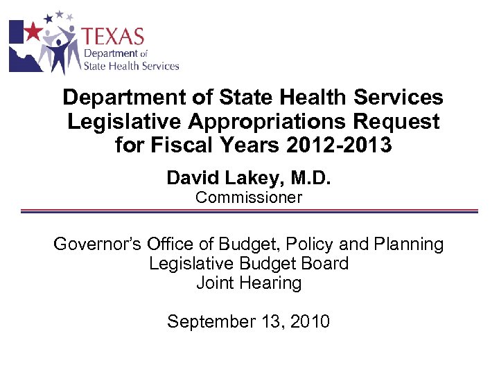 Department of State Health Services Legislative Appropriations Request for Fiscal Years 2012 -2013 David