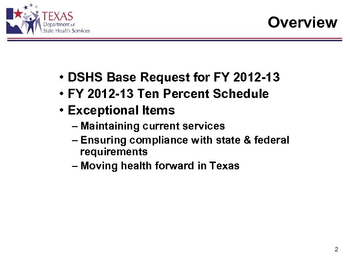 Overview • DSHS Base Request for FY 2012 -13 • FY 2012 -13 Ten