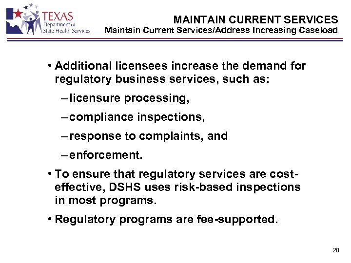 MAINTAIN CURRENT SERVICES Maintain Current Services/Address Increasing Caseload • Additional licensees increase the demand
