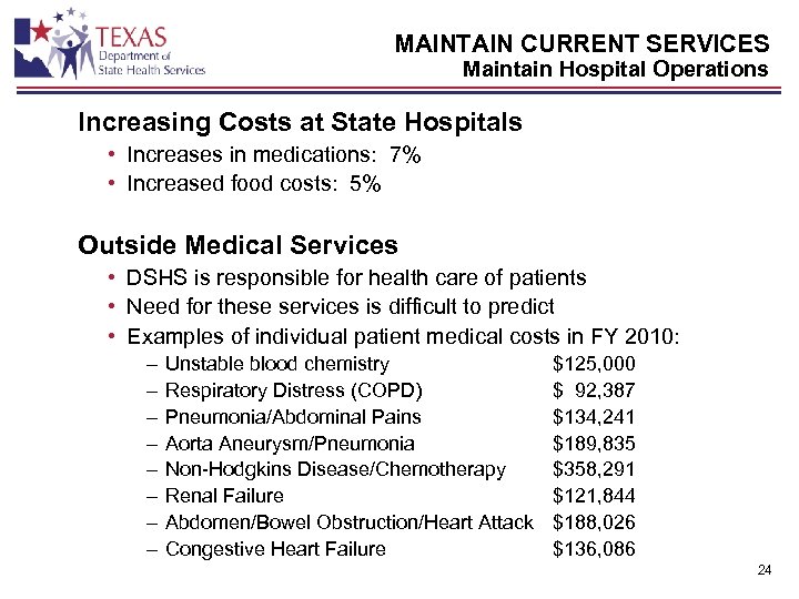 MAINTAIN CURRENT SERVICES Maintain Hospital Operations Increasing Costs at State Hospitals • Increases in