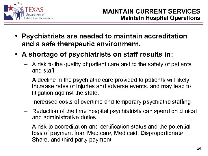 MAINTAIN CURRENT SERVICES Maintain Hospital Operations • Psychiatrists are needed to maintain accreditation and