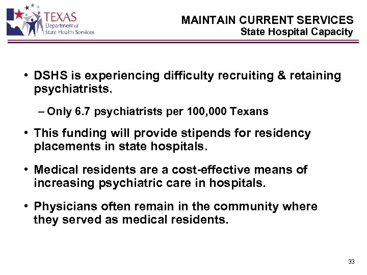 MAINTAIN CURRENT SERVICES State Hospital Capacity • DSHS is experiencing difficulty recruiting & retaining