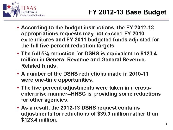 FY 2012 -13 Base Budget • According to the budget instructions, the FY 2012