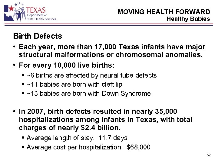 MOVING HEALTH FORWARD Healthy Babies Birth Defects • Each year, more than 17, 000
