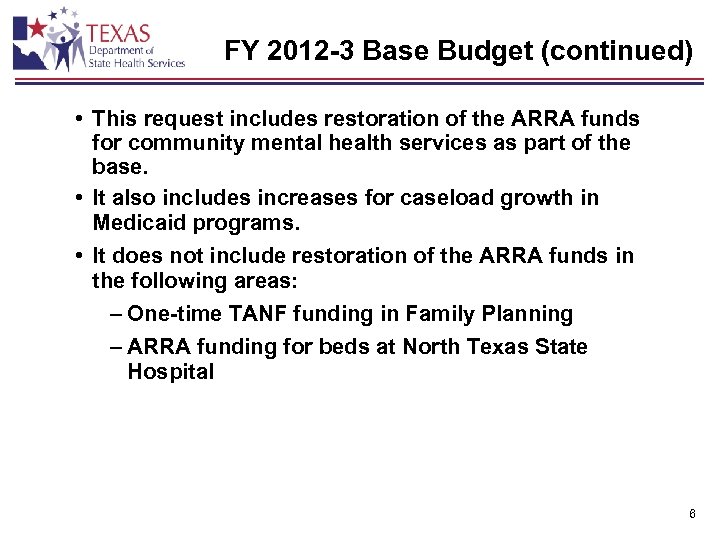 FY 2012 -3 Base Budget (continued) • This request includes restoration of the ARRA
