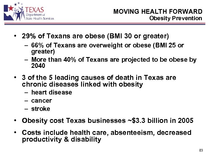 MOVING HEALTH FORWARD Obesity Prevention • 29% of Texans are obese (BMI 30 or