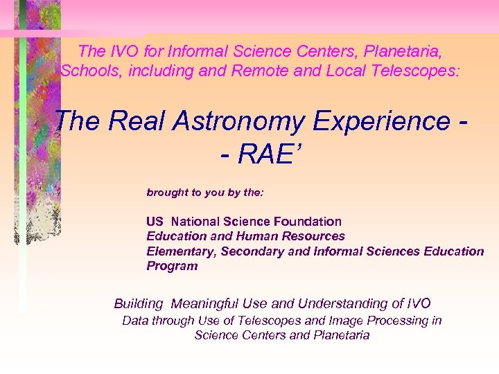 The IVO for Informal Science Centers, Planetaria, Schools, including and Remote and Local Telescopes: