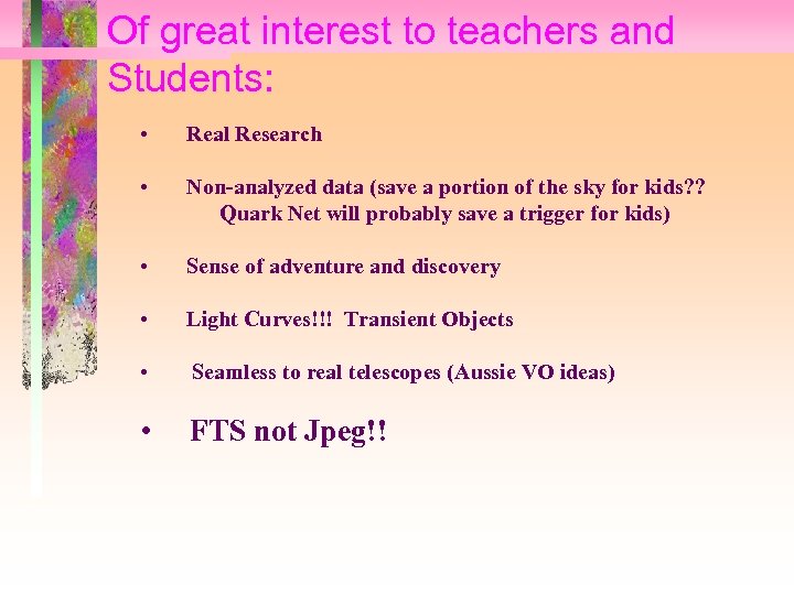 Of great interest to teachers and Students: • Real Research • Non-analyzed data (save