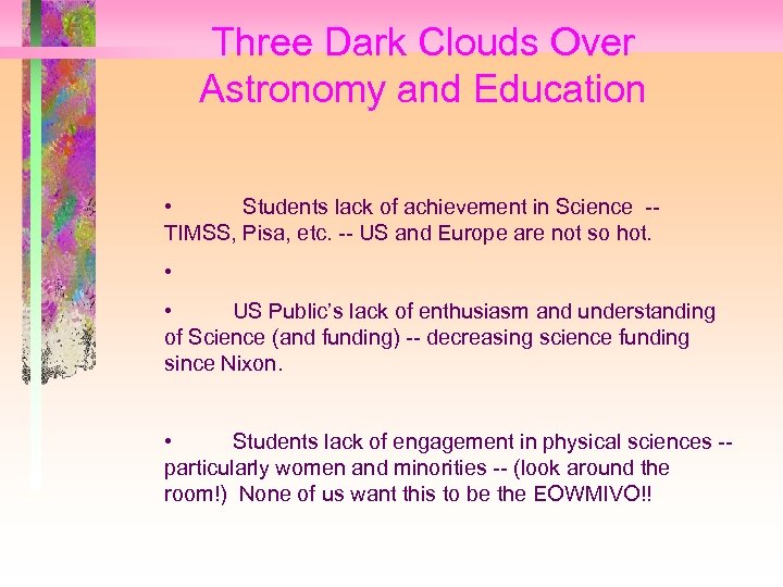 Three Dark Clouds Over Astronomy and Education • Students lack of achievement in Science