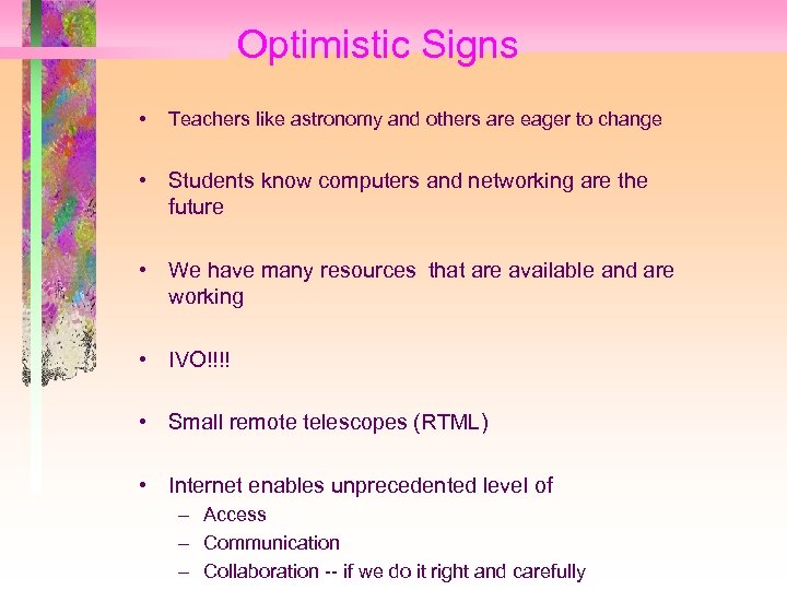 Optimistic Signs • Teachers like astronomy and others are eager to change • Students