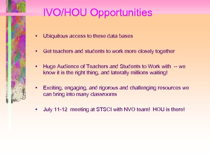 IVO/HOU Opportunities • Ubiquitous access to these data bases • Get teachers and students