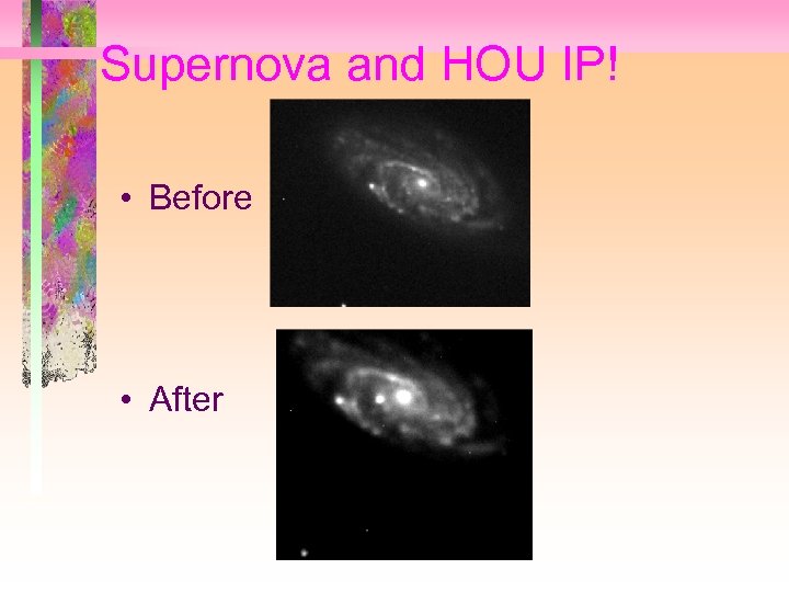 Supernova and HOU IP! • Before • After 