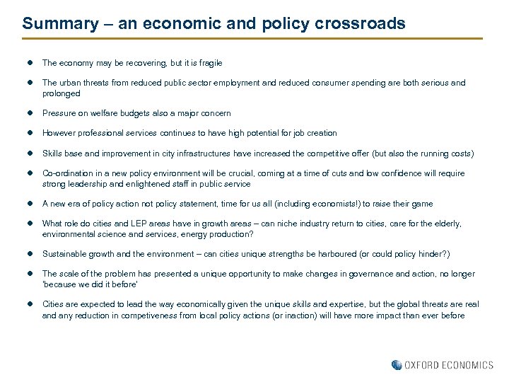 Summary – an economic and policy crossroads l The economy may be recovering, but