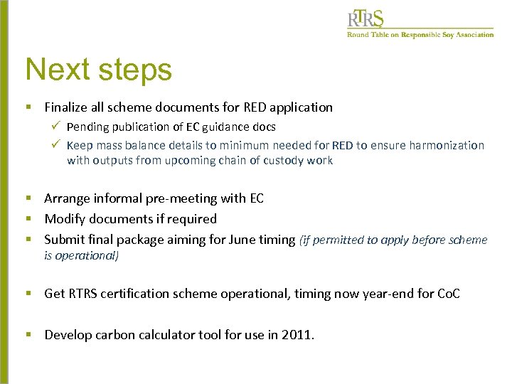 Next steps § Finalize all scheme documents for RED application ü Pending publication of