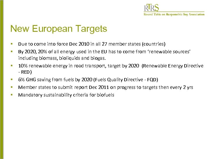 New European Targets § § § Due to come into force Dec 2010 in