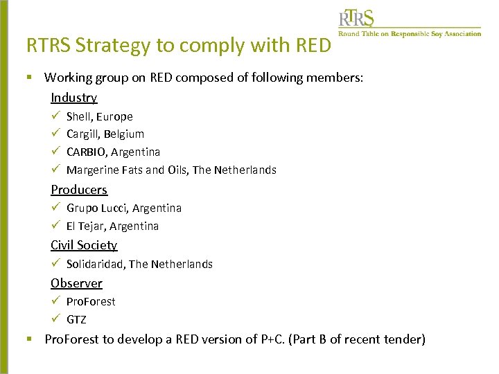 RTRS Strategy to comply with RED § Working group on RED composed of following
