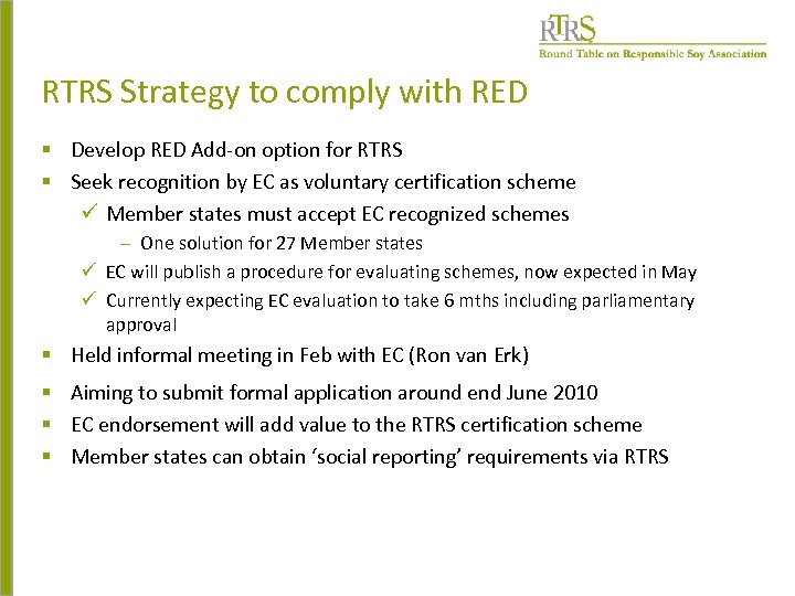 RTRS Strategy to comply with RED § Develop RED Add-on option for RTRS §
