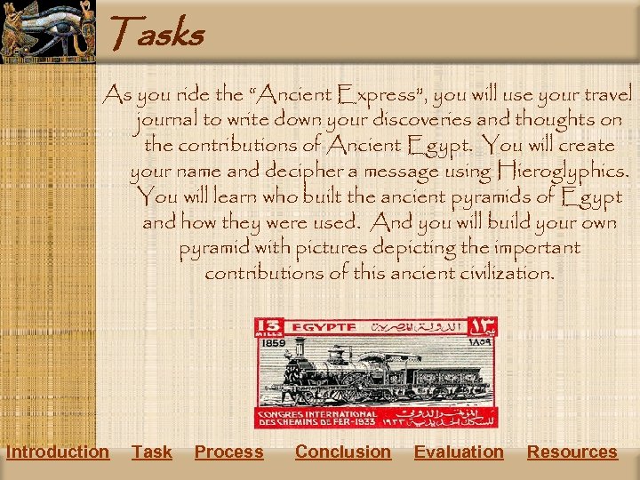 Tasks As you ride the “Ancient Express”, you will use your travel journal to