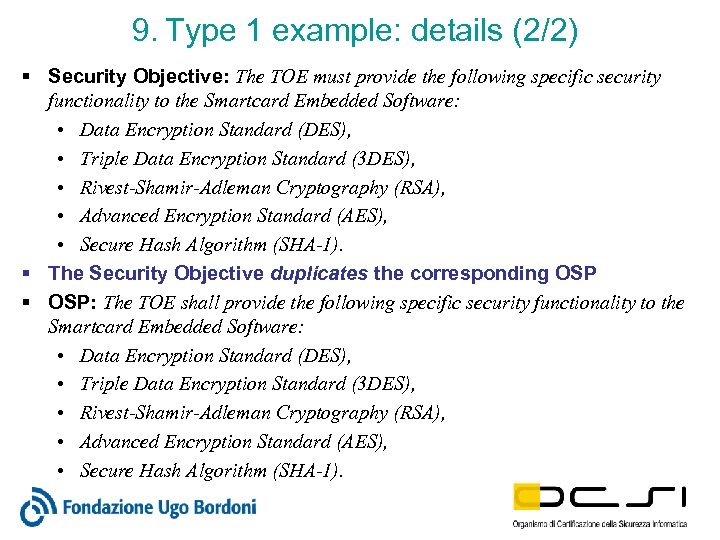 9. Type 1 example: details (2/2) § Security Objective: The TOE must provide the